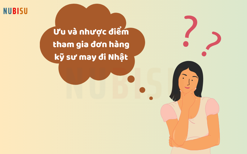 Ưu điểm và nhược điểm khi tham gia đơn hàng kỹ sư may mặc đi Nhật