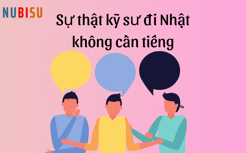 kỹ sư đi nhật không cần tiếng