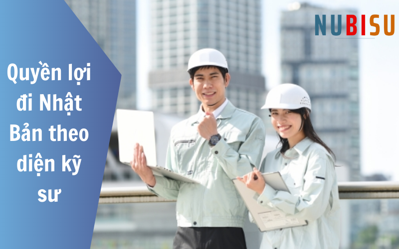 quyền lợi của kỹ sư đi nhật