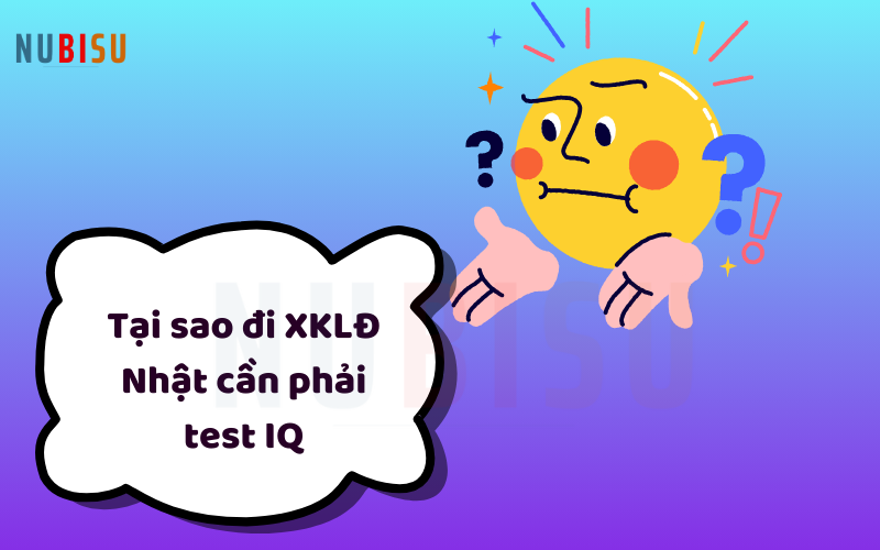 Tại sao đi XKLĐ Nhật cần phải test IQ